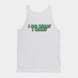 I Do What I Want Tank Top